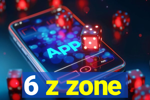 6 z zone